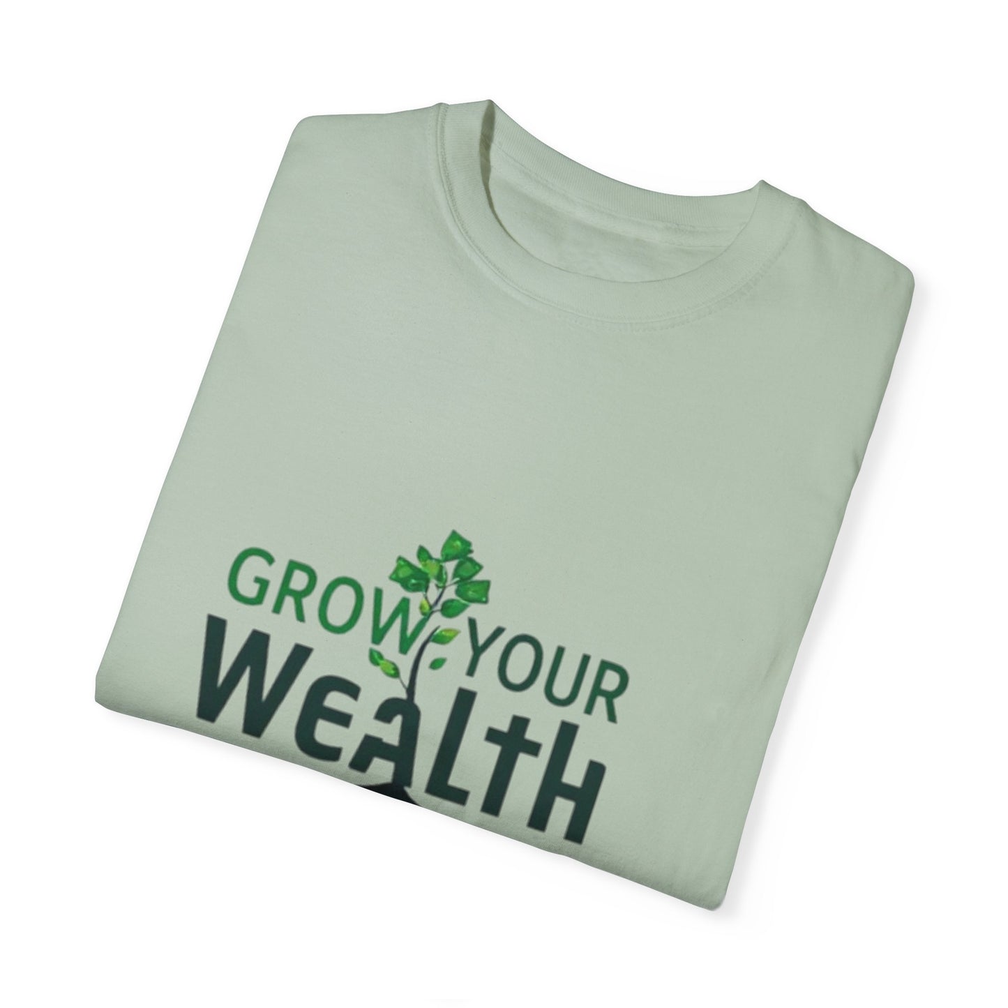 Grow Your Wealth, Grow Your Life T-Shirt - Manifest Financial Abundance & Positive Mindset