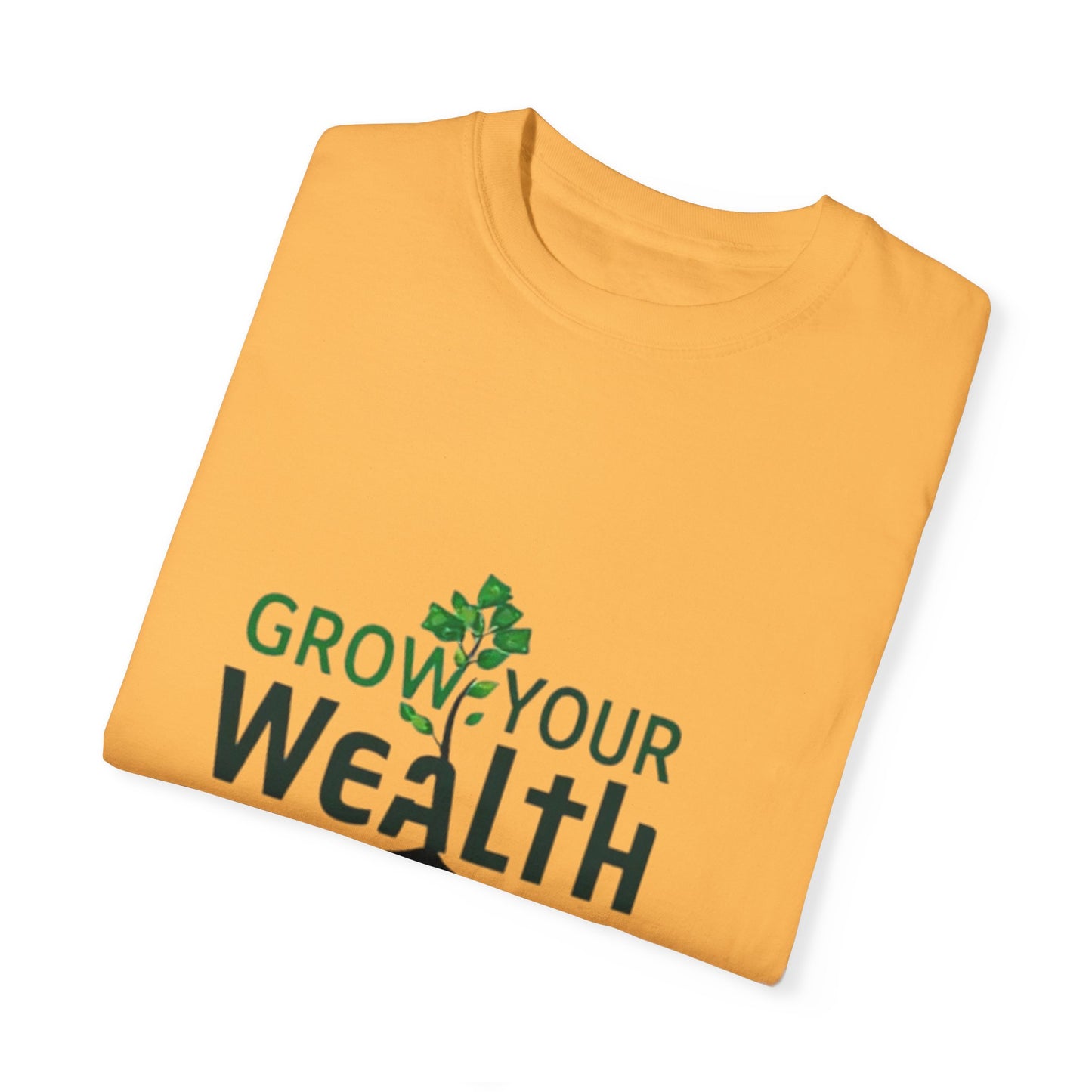 Grow Your Wealth, Grow Your Life T-Shirt - Manifest Financial Abundance & Positive Mindset