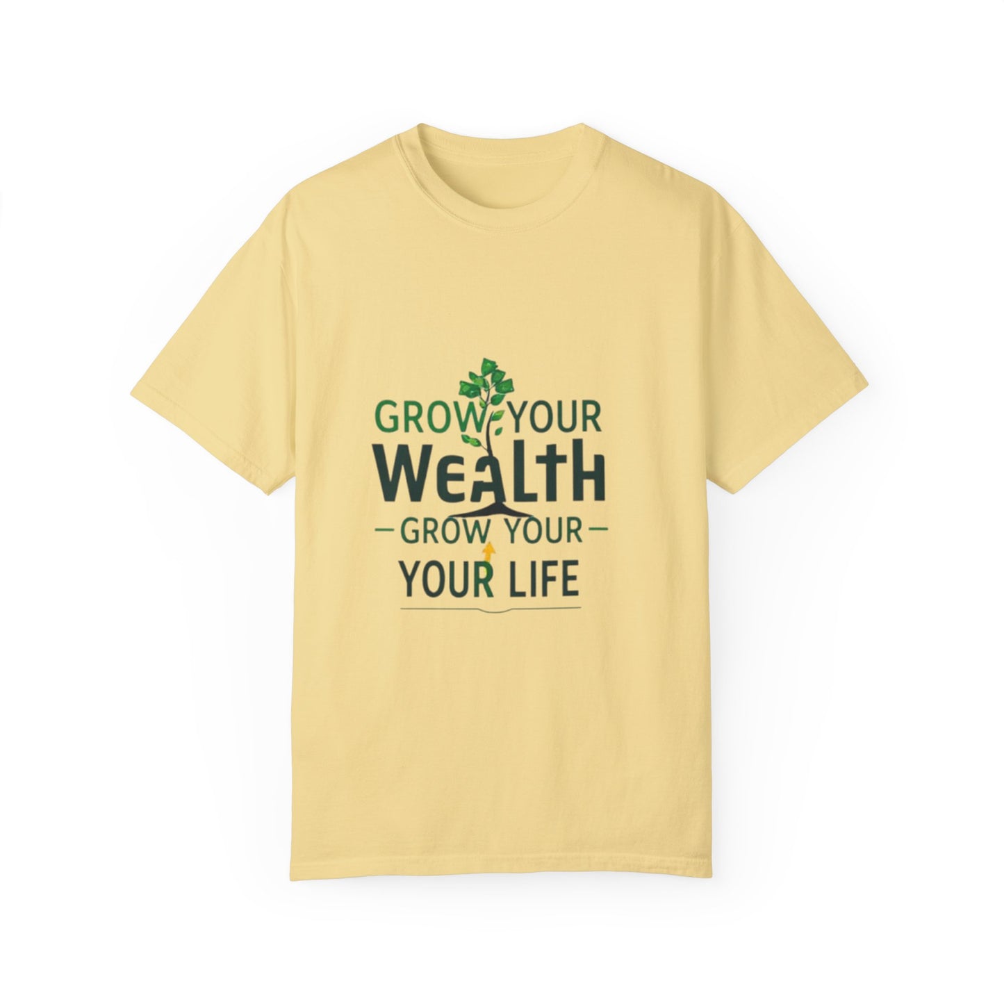 Grow Your Wealth, Grow Your Life T-Shirt - Manifest Financial Abundance & Positive Mindset