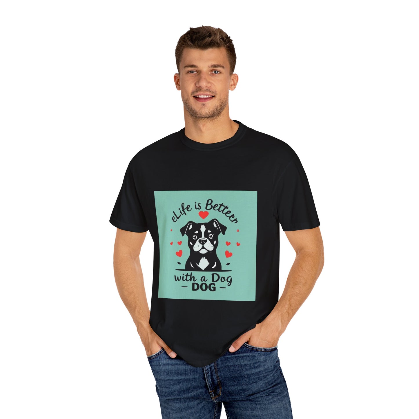 Life is Better with a Dog T-Shirt: Show Your Love for Your Furry Best Friend.