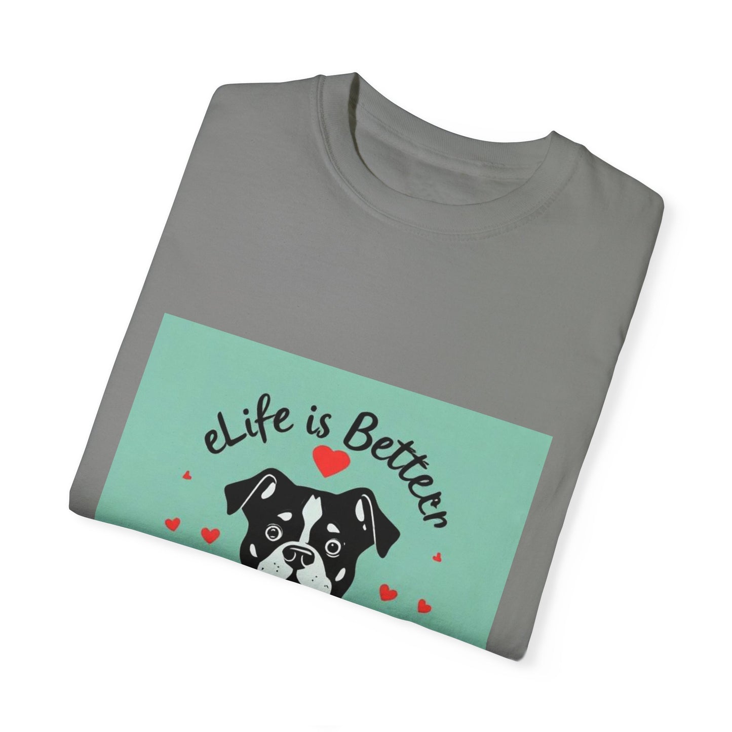 Life is Better with a Dog T-Shirt: Show Your Love for Your Furry Best Friend.