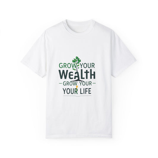 Grow Your Wealth, Grow Your Life T-Shirt - Manifest Financial Abundance & Positive Mindset