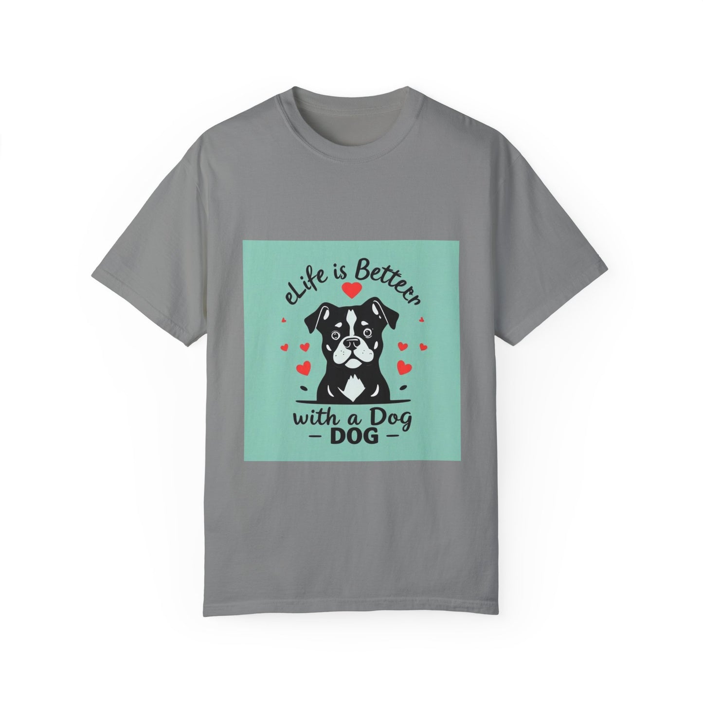 Life is Better with a Dog T-Shirt: Show Your Love for Your Furry Best Friend.