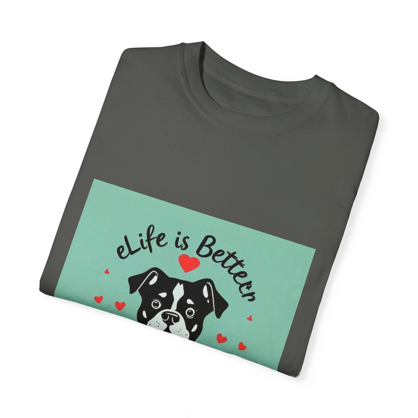 Life is Better with a Dog T-Shirt: Show Your Love for Your Furry Best Friend.