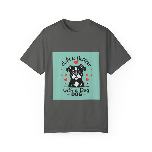 Life is Better with a Dog T-Shirt: Show Your Love for Your Furry Best Friend.