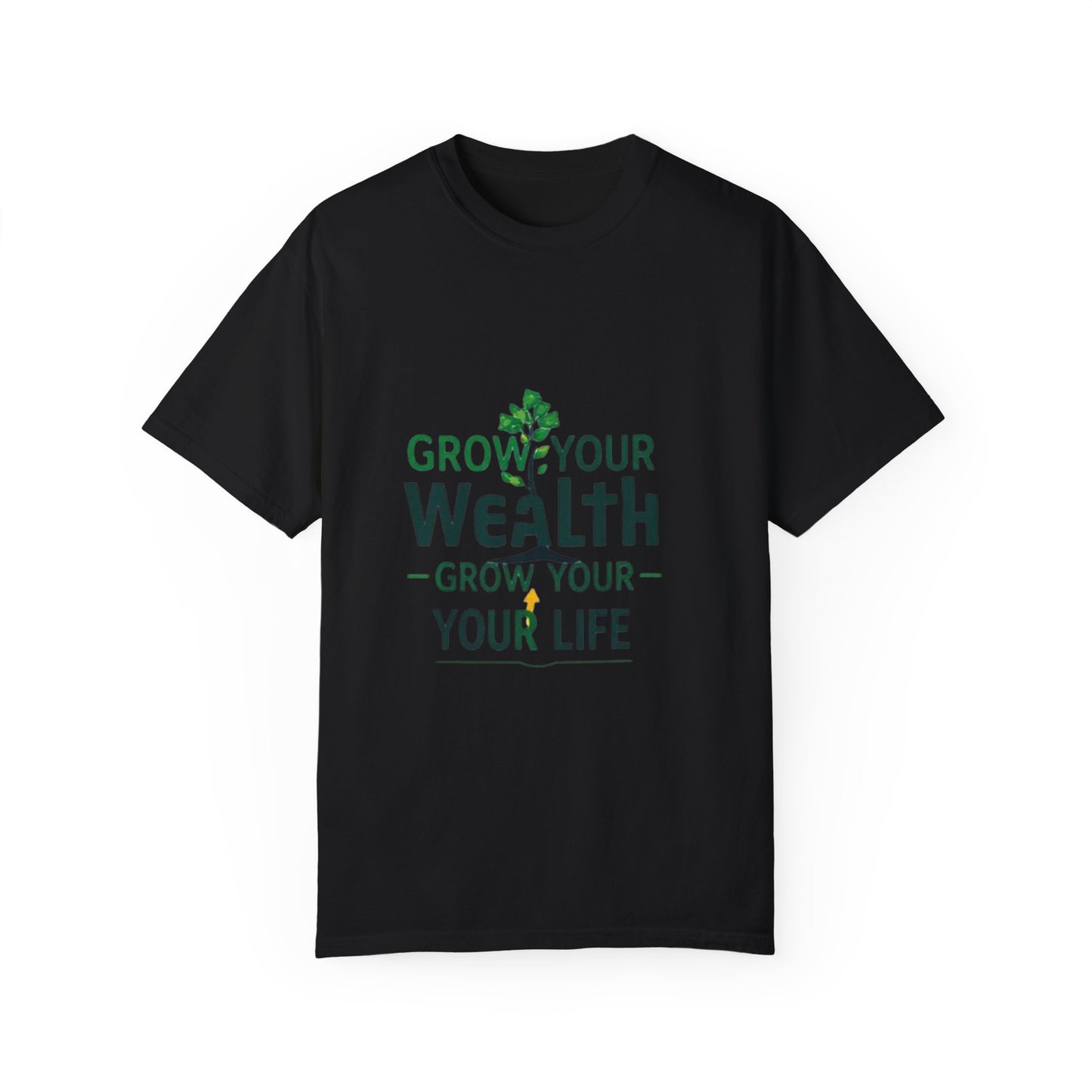 Grow Your Wealth, Grow Your Life T-Shirt - Manifest Financial Abundance & Positive Mindset