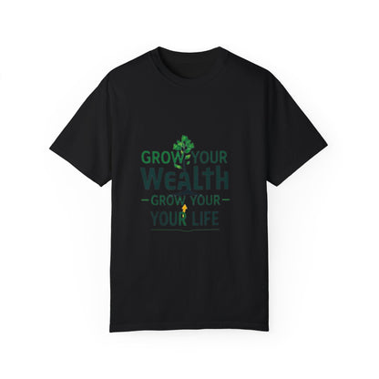 Grow Your Wealth, Grow Your Life T-Shirt - Manifest Financial Abundance & Positive Mindset